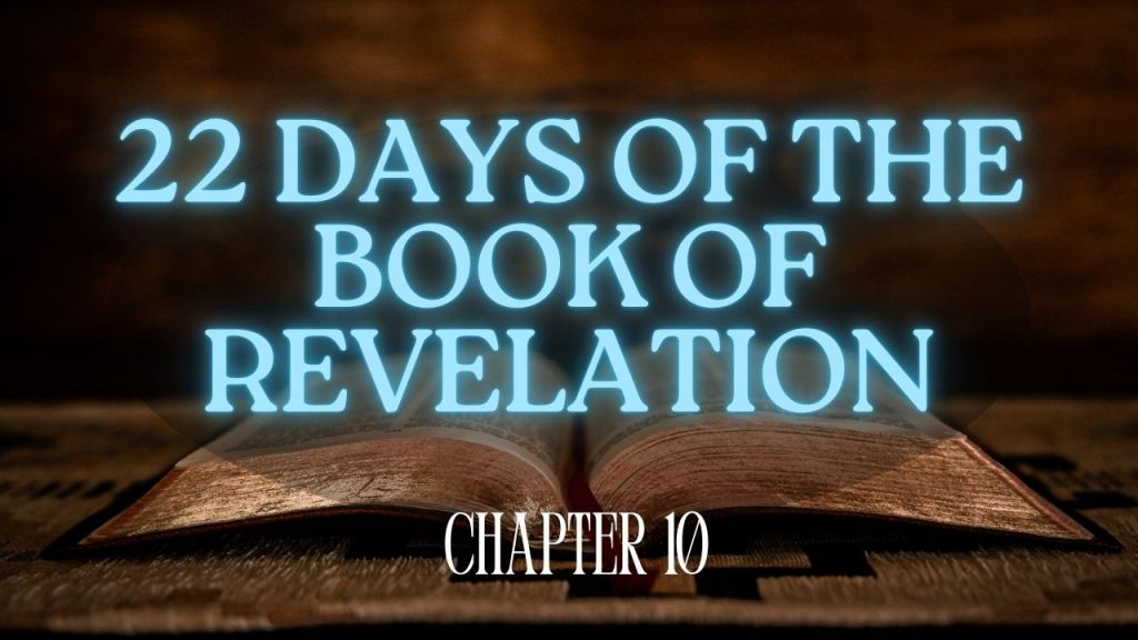 Understanding Revelation 10: The Angel and the Little&nbsp;Book